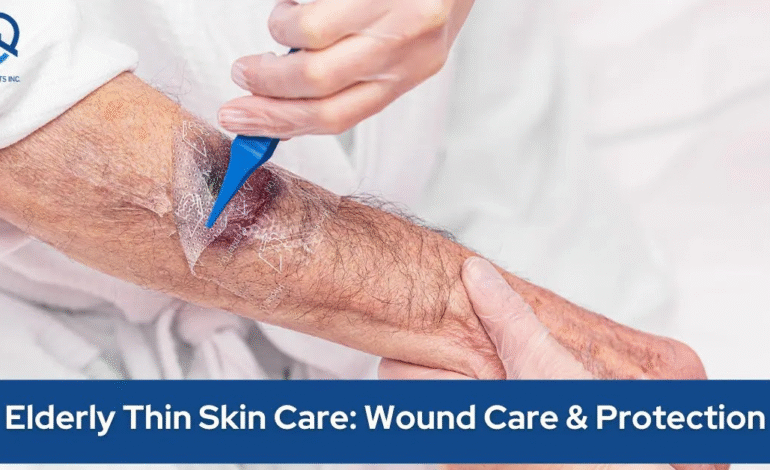 wound care for elderly thin skin