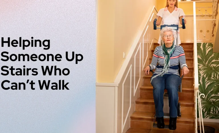 Helping Someone Up Stairs Who Can’t Walk