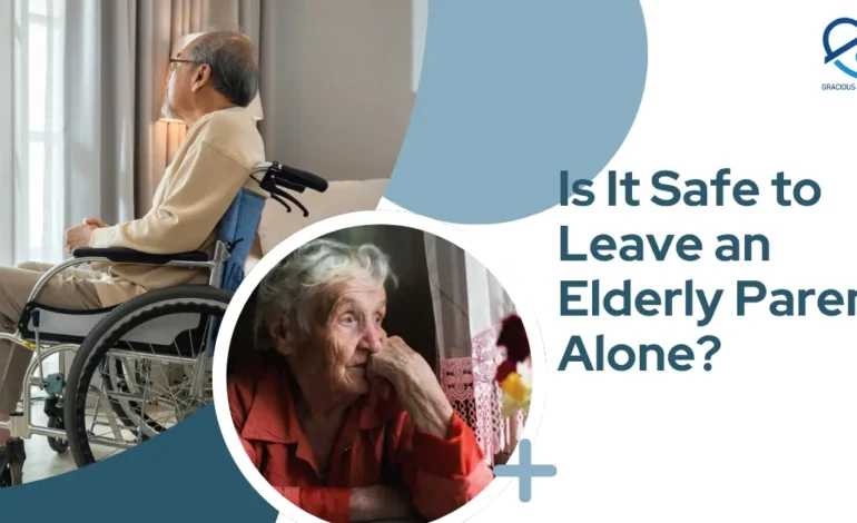 Is It Safe to Leave an Elderly Parent Alone