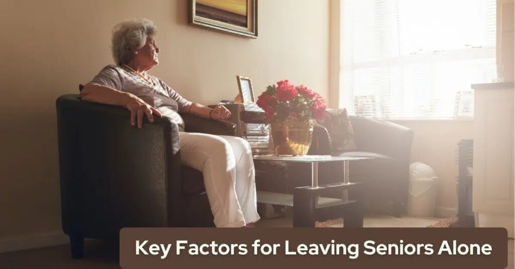 Key Factors That Decide How Long Can You Leave an Elderly Person Alone